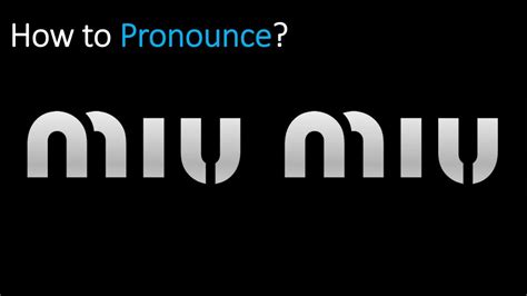 how to pronounce meu miu.